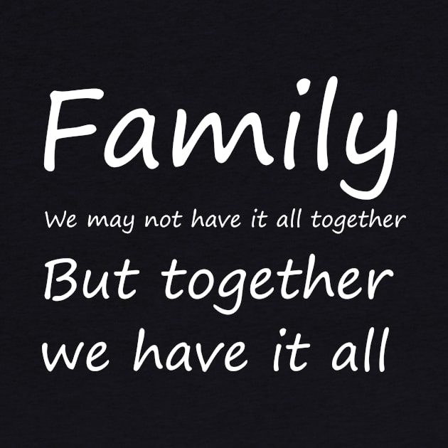 Family we may not have it all together but together we have it all, funny saying, gift idea by Rubystor